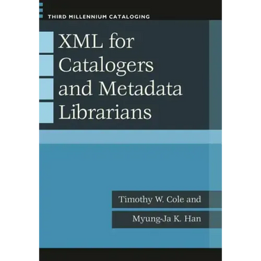 XML for Catalogers and Metadata Librarians