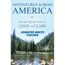 Adventures Across America: On and Off the Trail of Lewis and Clark (black & white edition)