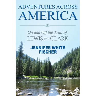 Adventures Across America: On and Off the Trail of Lewis and Clark (black & white edition)