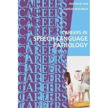 Careers in Speech-Language Pathology: Communications Sciences and Disorders