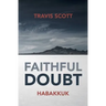 Faithful Doubt: Habakkuk