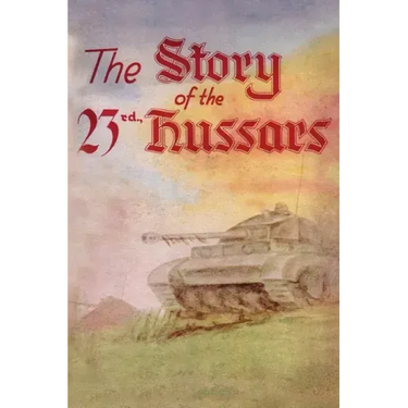 THE STORY OF THE 23rd HUSSARS 1940-1946