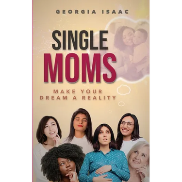Single Moms Make Your Dream A Reality