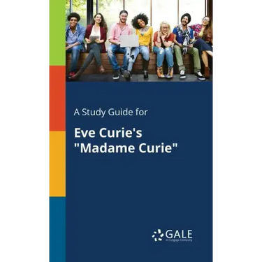 A Study Guide for Eve Curie's "Madame Curie"