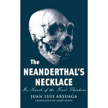 The Neanderthal's Necklace: In Search of the First Thinkers