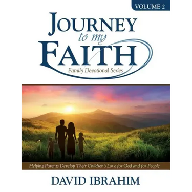 Journey to My Faith Family Devotional Series Volume 2: Helping Parents Develop Their Children's Love for God and for People