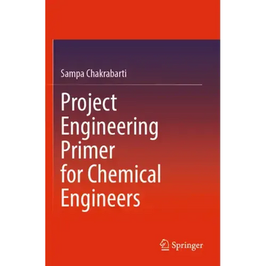 Project Engineering Primer for Chemical Engineers