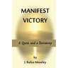 Manifest Victory: A Quest and a Testimony