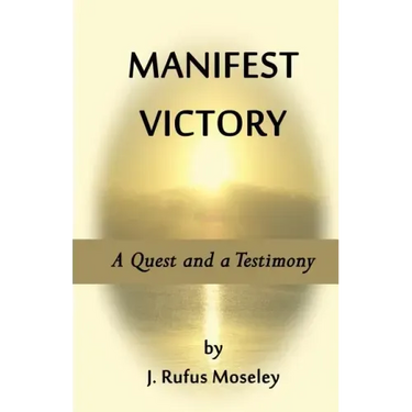 Manifest Victory: A Quest and a Testimony
