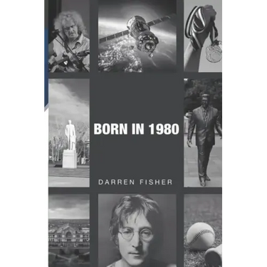 Born in 1980: Birthday yearbook showing the main events of the year 1980 illustrating the political, world, historical, sporting, mu
