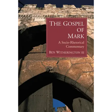 The Gospel of Mark: A Socio-Rhetorical Commentary