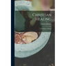 Christian Healing; the Science of Being