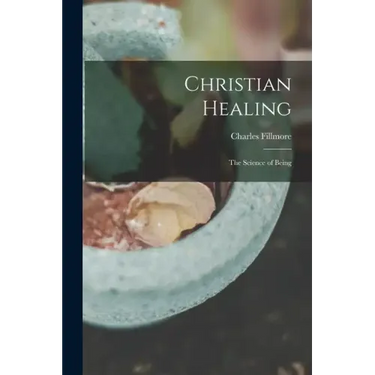 Christian Healing; the Science of Being