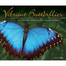 Vibrant Butterflies: Our Favorite Visitors to Flowers and Gardens