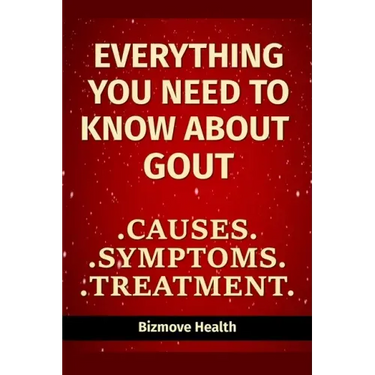 Everything you need to know about Gout: Causes, Symptoms, Treatment