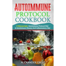 Autoimmune Protocol Cookbook: 2 Manuscripts: Autoimmune Protocol Diet & Autoimmune Disease Anti-Inflammatory Diet