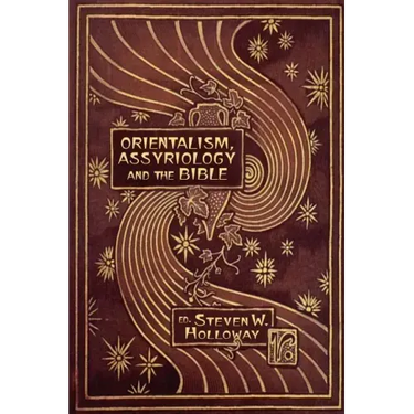 Orientalism, Assyriology and the Bible