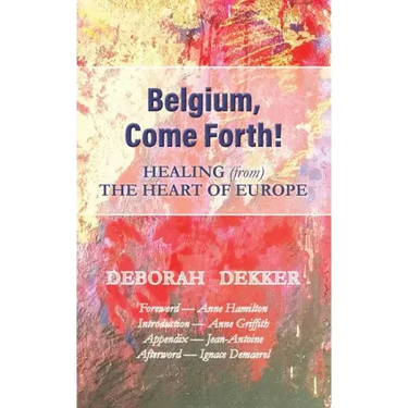 Belgium, Come Forth! Healing (from) the Heart of Europe