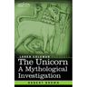 The Unicorn: A Mythological Investigation