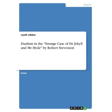 Dualism in the "Strange Case of Dr. Jekyll and Mr. Hyde" by Robert Stevenson