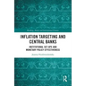 Inflation Targeting and Central Banks: Institutional Set-ups and Monetary Policy Effectiveness