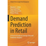 Demand Prediction in Retail: A Practical Guide to Leverage Data and Predictive Analytics