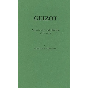 Guizot: Aspects of French History, 1787-1874