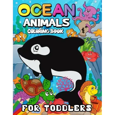 Ocean Animals Coloring Books for Toddlers: Children Activity Books for Kids Ages 2-4, 4-8, Boys, Girls Fun Early Learning Workbooks