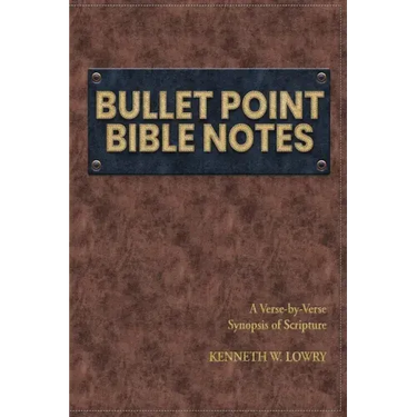 Bullet Point Bible Notes: A Verse-by-verse Synopsis of Scripture
