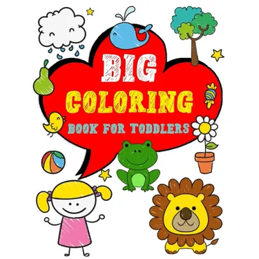 Big Coloring Book for Toddlers: Enjoy Jumbo Animals, Things Coloring Book for Toddlers, Kids, Boys, Girls Ages 2-4 Preschool and Kindergarten