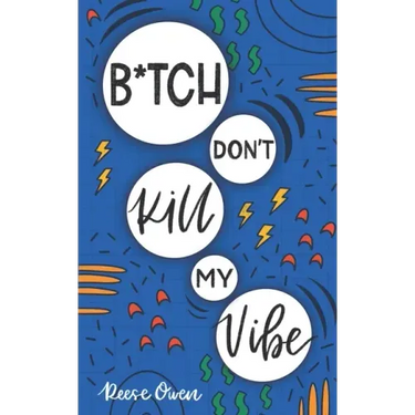 B*tch Don't Kill My Vibe: How To Stop Worrying, End Negative Thinking, Cultivate Positive Thoughts, And Start Living Your Best Life