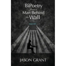 BiPoetry from a Man Behind the Wall