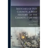 Sketches of Pitt County, a Brief History of the County, 1704-1910; Illustrations and Maps