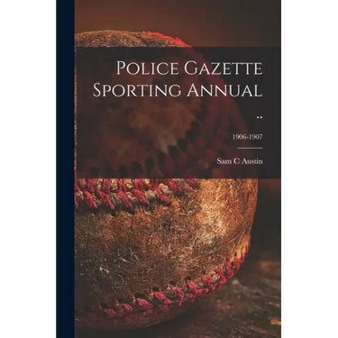 Police Gazette Sporting Annual ..; 1906-1907