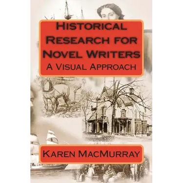Historical Research for Novel Writers: A Visual Approach