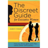 The Discreet Guide for Executive Women: How to Work Well with Men (and Other Difficulties)