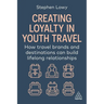 Creating Loyalty in Youth Travel: How Travel Brands and Destinations Can Build Lifelong Relationships