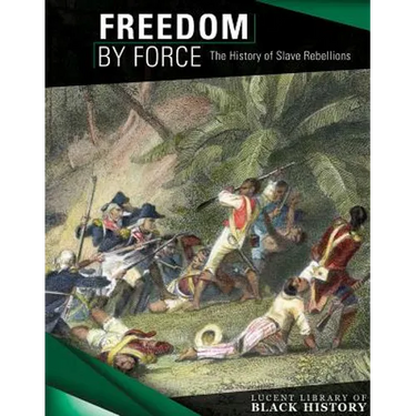 Freedom by Force: The History of Slave Rebellions
