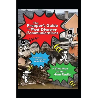The Prepper's Guide to Post-Disaster Communications: A Simplified Guide to Ham Radio