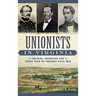 Unionists in Virginia: Politics, Secession and Their Plan to Prevent Civil War