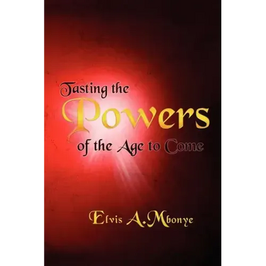 Tasting the Powers of the Age to Come