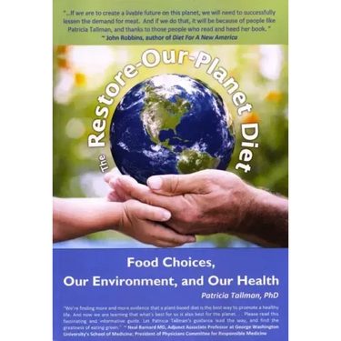 The Restore-Our-Planet Diet: Food Choices, Our Environment, and Our Health