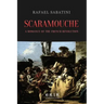 Scaramouche: A Romance of the French Revolution