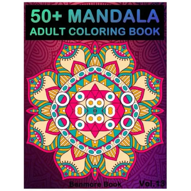 50+ Mandala: Adult Coloring Book 50 Mandala Images Stress Management Coloring Book For Relaxation, Meditation, Happiness and Relief