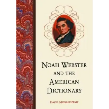 Noah Webster and the American Dictionary