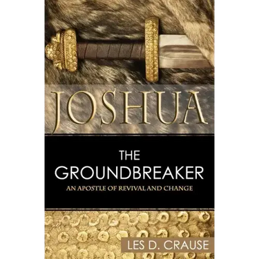 Joshua the Groundbreaker: An Apostle of Revival and Change