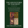 The Adventures of Tom Swift, Vol. 5: Four Complete Novels