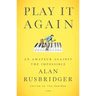 Play It Again: An Amateur Against the Impossible