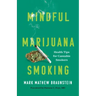 Mindful Marijuana Smoking: Health Tips for Cannabis Smokers