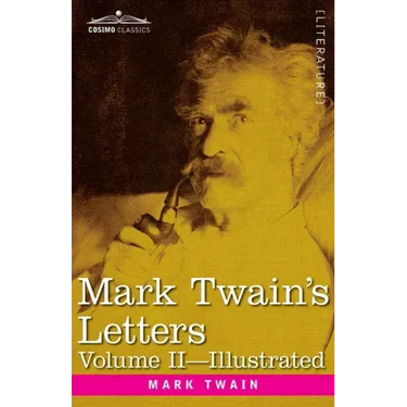 Mark Twain's Letters, Volume II (In Two Volumes): Arranged with Comment by Albert Bigelow Paine